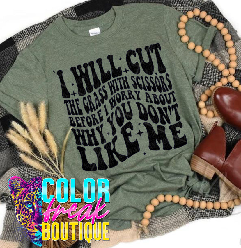 I Will Cut The Grass With Scissors Tee