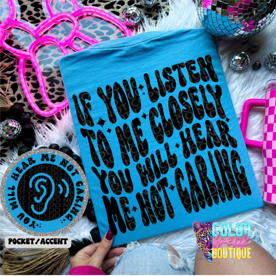 You Will Hear Me Not Caring - T-Shirt