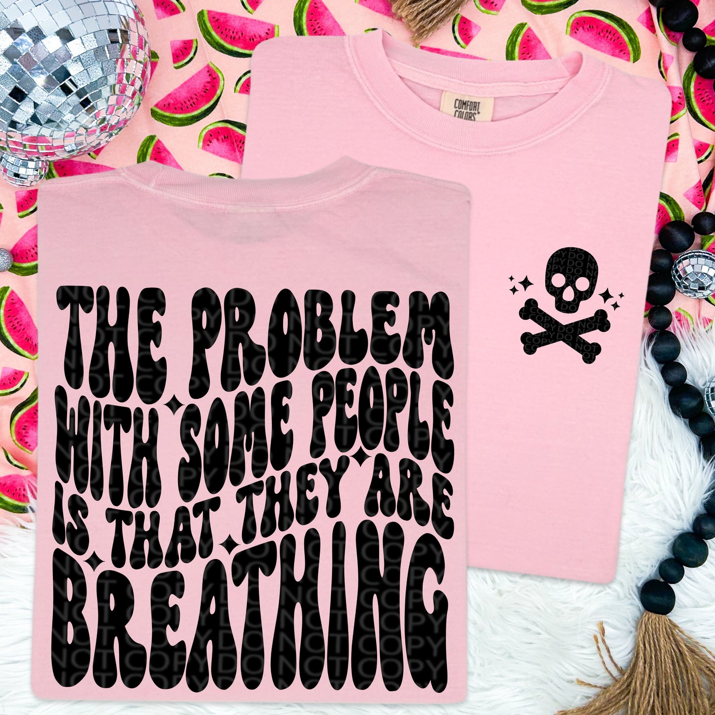 The Problem With Some People Is That They Are Breathing - T-Shirt