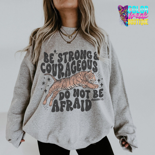 Be Strong and Courageous - Sweatshirt