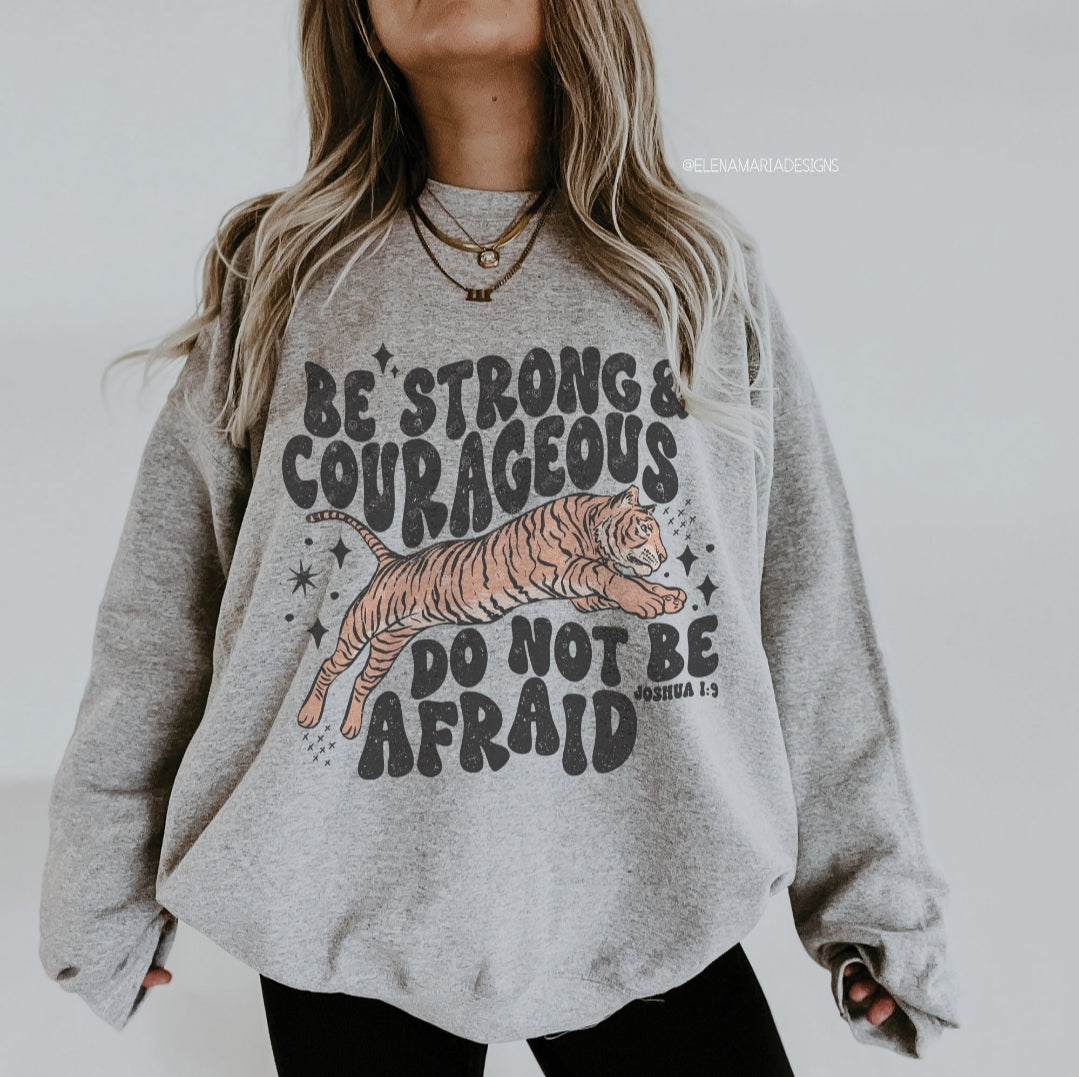 Be Strong and Courageous - Sweatshirt
