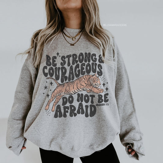 Be Strong and Courageous - Sweatshirt