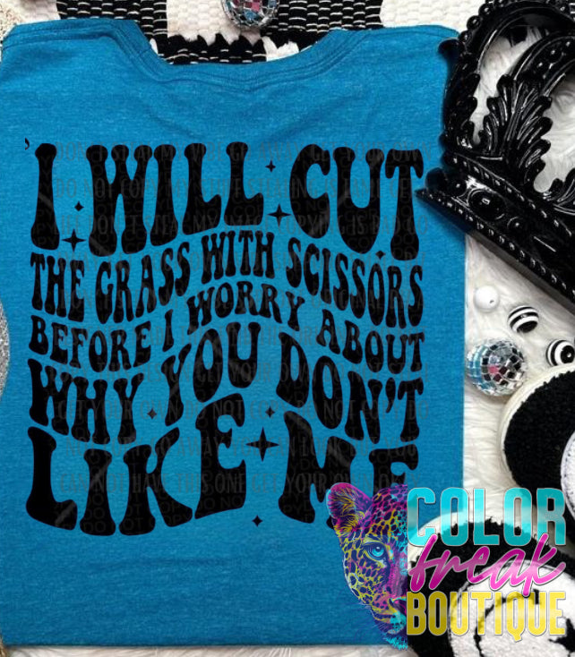 I Will Cut The Grass With Scissors Tee