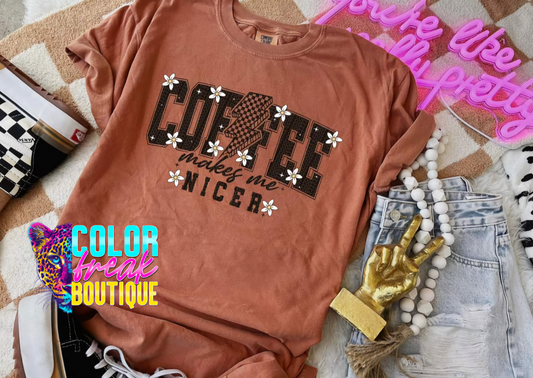 Coffee Makes Me Nicer Tee