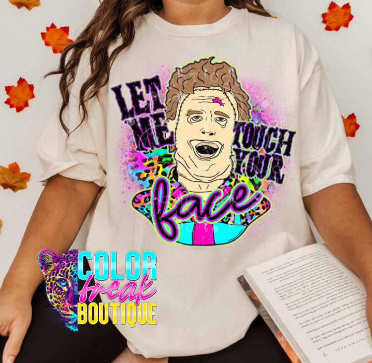 Let Me Touch Your Face Tee