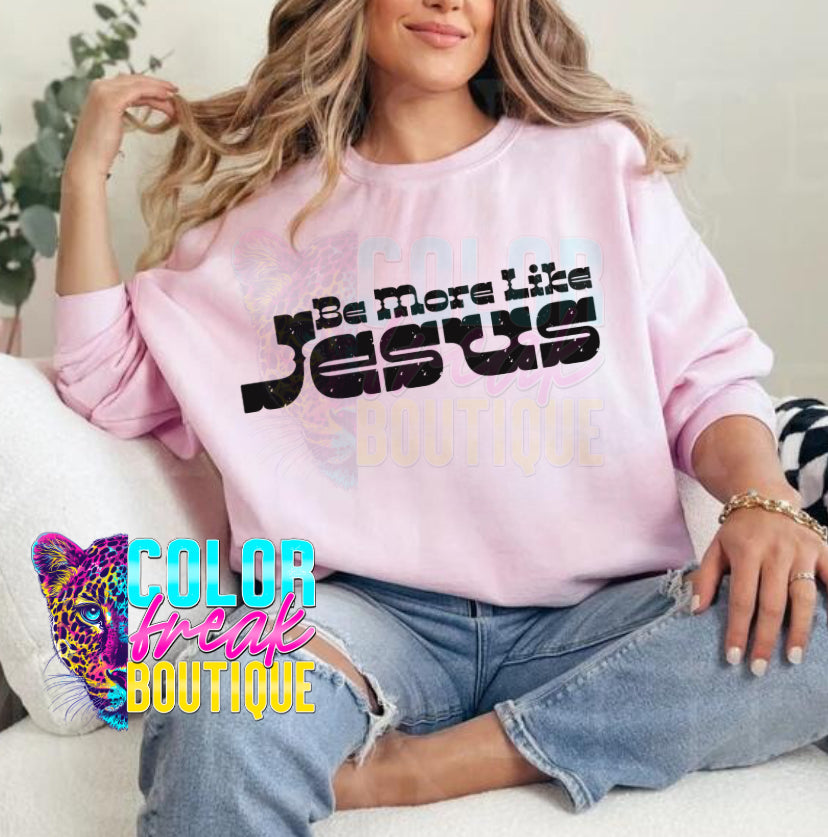 Be More Like Jesus - Sweatshirt