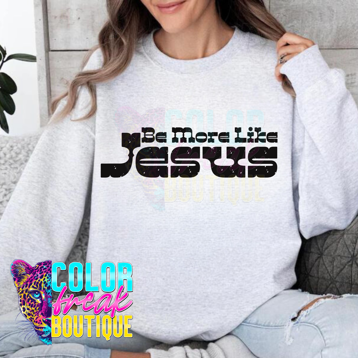 Be More Like Jesus - Sweatshirt